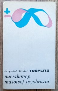 Krzysztof Teodor Toeplitz • Mieszkańcy masowej wyobraźni