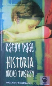 Kathy Page • Historia mojej twarzy x