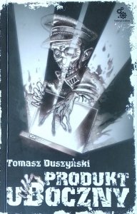 Tomasz Duszyński • Produkt uboczny