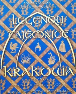 katalog wystawy, red. Anna Szałapak • Legendy i tajemnice Krakowa. Od króla Kraka do Piotra Skrzyneckiego