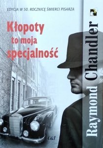 Raymond Chandler • Kłopoty to moja specjalność