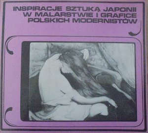 katalog wystawy • Inspiracje sztuką Japonii w malarstwie i grafice polskich modernistów [Japonia]