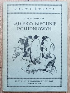 Carsten Borchgrevink • Ląd przy biegunie południowym. Przygody wyprawy naukowej / 1925