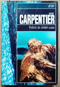Alejo Carpentier • Podróż do źródeł czasu