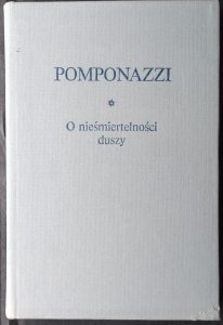 Pietro Pomponazzi • O nieśmiertelności duszy