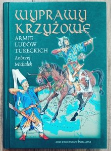 Andrzej Michałek • Wyprawy krzyżowe. Armie ludów tureckich