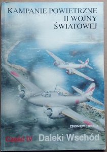 Zbigniew J. Krala • Kampanie powietrzne II wojny światowej. Daleki Wschód część IV