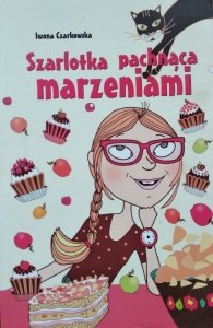 Iwona Czarkowska • Szarlotka pachnąca marzeniami 