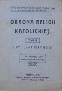 Kazimierz Wais • Obrona religii katolickiej tom II. Czy i jaki jest Bóg?