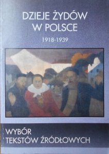 Dzieje Żydów w Polsce 1918-1939 • Wybór tekstów źródłowych