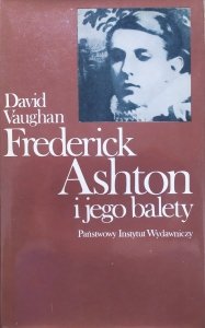 David Vaughan • Frederick Ashton i jego balety