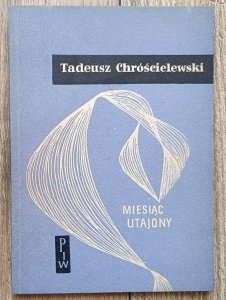 Tadeusz Chróścielewski • Miesiąc utajony