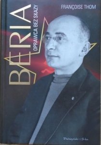 Francoise Thom • Beria. Oprawca bez skazy