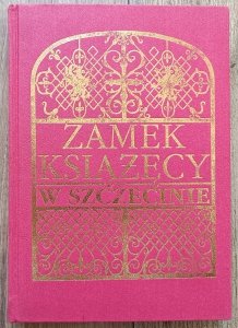 Zamek książęcy w Szczecinie. Monografia