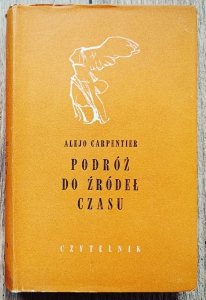 Alejo Carpentier • Podróż do źródeł czasu