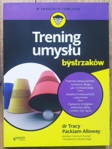 Tracy Packiam Alloway • Trening umysłu dla bystrzaków