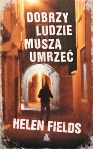 Helen Fields • Dobrzy ludzie muszą umrzeć