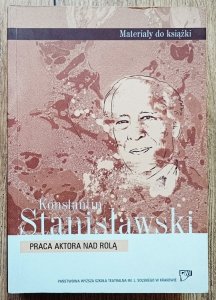 Konstanty Stanisławski • Praca aktora nad rolą