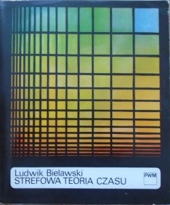 Ludwik Bielawski • Strefowa teoria czasu i jej znaczenie dla antropologii muzycznej