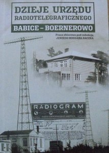 red. Jerzy Bogdan Raczek • Dzieje urzędu radiotelegraficznego Babice-Boernerowo