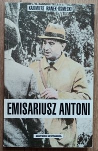 Kazimierz Iranek-Osmecki • Emisariusz Antoni