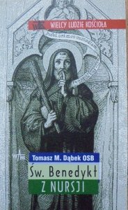 Tomasz M. Dąbek OSB • Św. Benedykt z Nursji