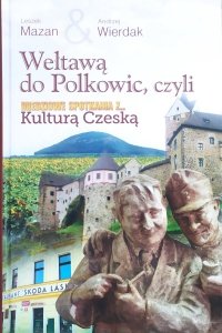 Leszek Mazan, Andrzej Wierdak • Wełtawą do Polkowic, czyli Miedziowe Spotkania z Kulturą Czeską