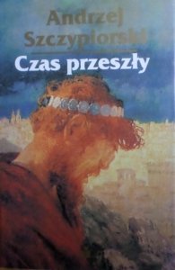 Andrzej Szczypiorski • Czas przeszły x