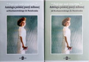 Jan Marx • Antologia polskiej poezji miłosnej. Od Kochanowskiego do Barańczaka