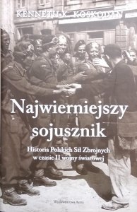 Koskodan Kenneth • Najwierniejszy sojusznik. Historia Polskich Sił Zbrojnych w czasie II Wojny Światowej