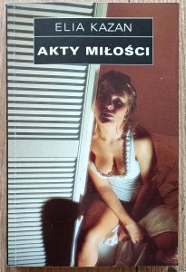 Elia Kazan • Akty miłości