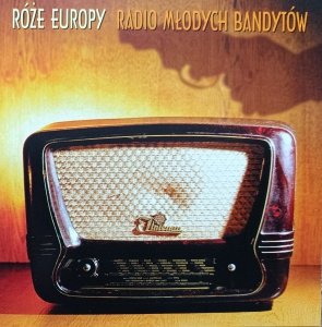 Róże Europy • Radio Młodych Bandytów • CD