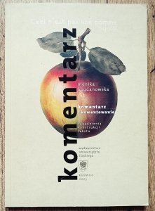 Monika Bogdanowska • Komentarz i komentowanie. Zagadnienia konstrukcji tekstu