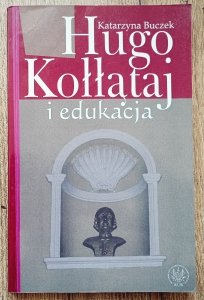 Katarzyna Buczek • Hugo Kołłątaj i edukacja