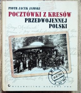 Piotr Jacek Jamski • Pocztówki z Kresów przedwojennej Polski
