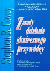 Stephen Covey • Zasady działania skutecznego przywódcy