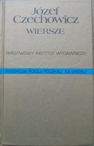 Józef Czechowicz • Wiersze [Kolekcja Poezji Polskiej XX wieku]