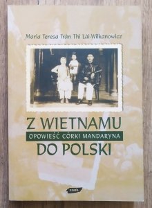 Maria Teresa Tran Thi Lai-Wilkanowicz • Z Wietnamu do Polski. Opowieść córki mandaryna