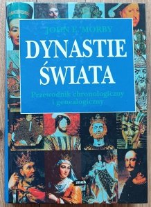 John Morby • Dynastie świata. Przewodnik chronologiczny i genealogiczny