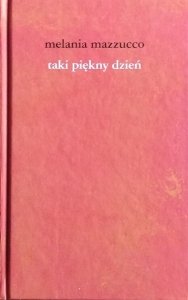Melania Mazzucco • Taki piękny dzień