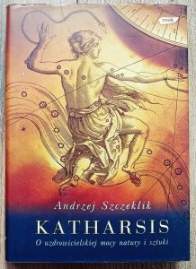 Andrzej Szczeklik • Katharsis. O uzdrowicielskiej mocy natury i sztuki