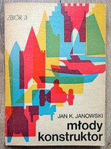 Jan Janowski • Młody konstruktor zbiór 3