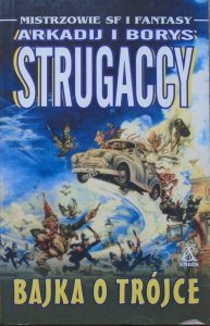 Arkadij i Borys Strugaccy • Bajka o Trójce
