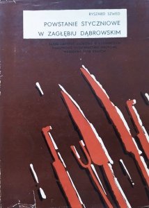 Ryszard Szwed • Powstanie styczniowe w Zagłębiu Dąbrowskim