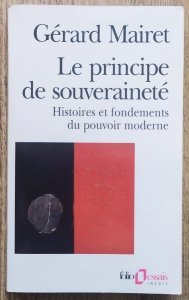 Gerard Mairet • Le principe de souverainete. Histoires et fondements du pouvoir moderne