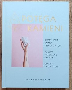 Emma Lucy Knowles • Potęga kamieni
