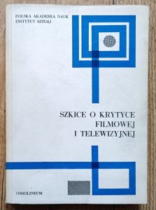 Szkice o krytyce filmowej i telewizyjnej
