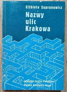 Elżbieta Supranowicz • Nazwy ulic Krakowa