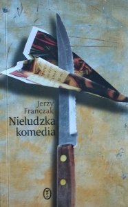 Jerzy Franczak • Nieludzka komedia