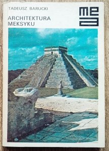 Tadeusz Barucki • Architektura Meksyku